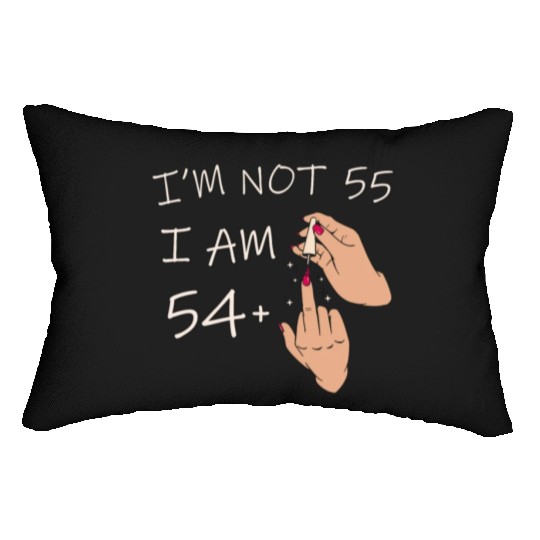 Im Not 55, I Am 54 Plus 1 Middle Finger, 55th Lumbar Pillows