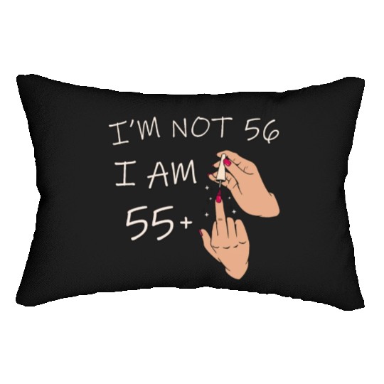 Im Not 56, I Am 55 Plus 1 Middle Finger, 56th Lumbar Pillows