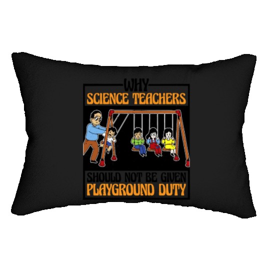 Teachers Should Not Be Given Playground Duty 16 Lumbar Pillows