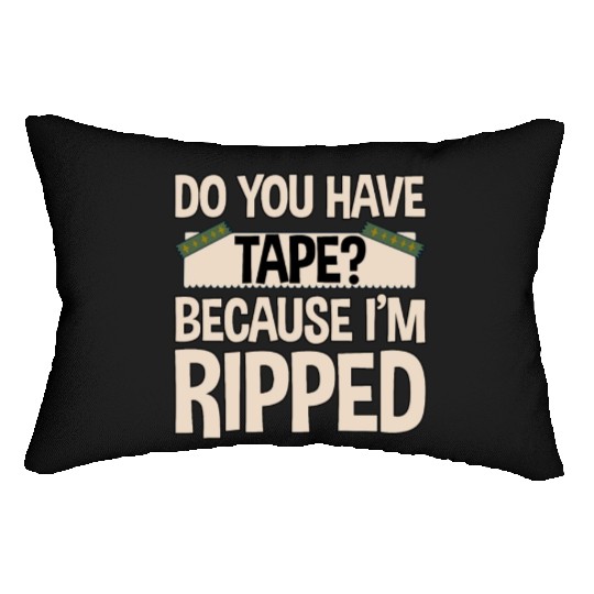 Do You Have Tape Because I'm Ripped 2 Lumbar Pillows