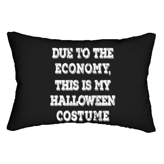 Due To The Economy This Is My Halloween Costume Lumbar Pillows