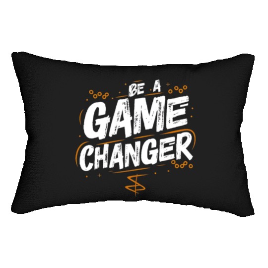 Be a game changer Lumbar Pillows
