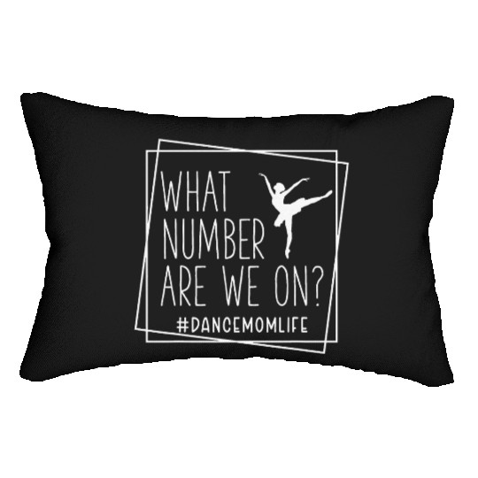 What Number Are We On Dance Mom Life Lumbar Pillows