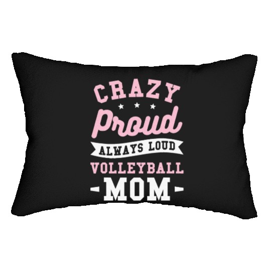 Crazy Proud Always Loud Volleyball Mom Lumbar Pillows