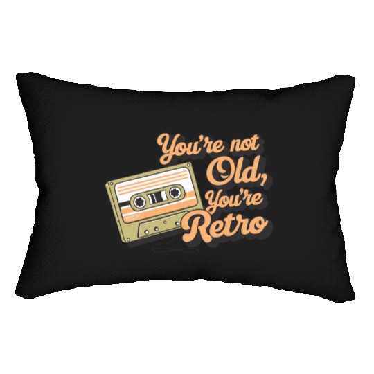 You're Not Old You're Retro Classic Cassette Tape Lumbar Pillows