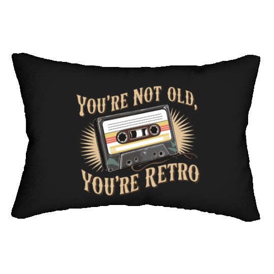 You're Not Old You're Retro Classic Cassette Tape Lumbar Pillows