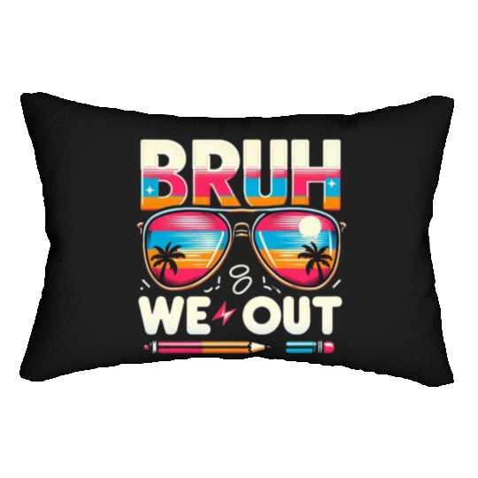 Bruh We Out Happy Last Day Of School Teachers Lumbar Pillows