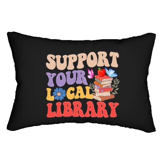 Support Your Local Library Book Reader Lover Lumbar Pillows