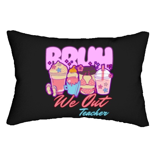 Bruh we out teachers end of school summertime Lumbar Pillows