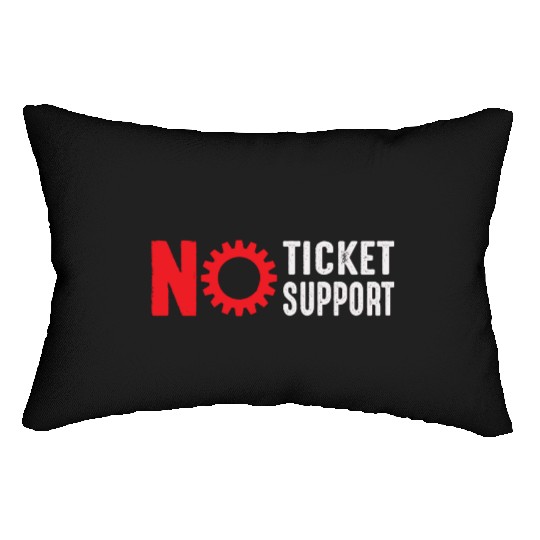 No Ticket No Support Work Job IT Admin Lumbar Pillows