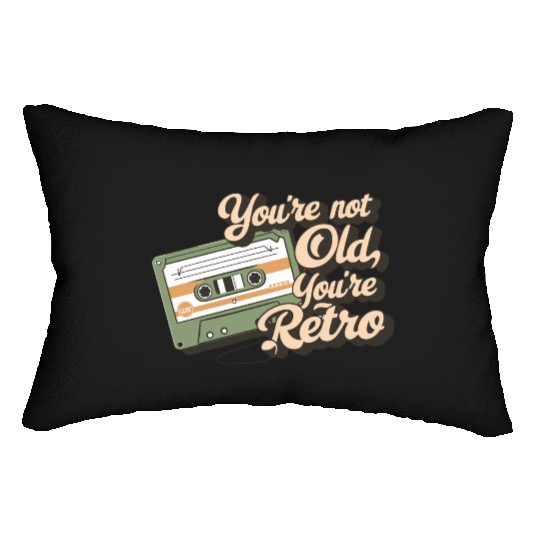 You're Not Old You're Retro Classic Cassette Tape Lumbar Pillows