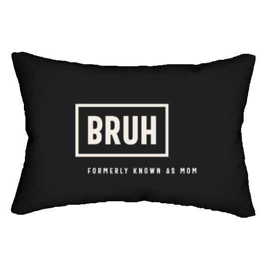 Formerly Known As Mom: Hilarious Mother's Day Bruh Lumbar Pillows