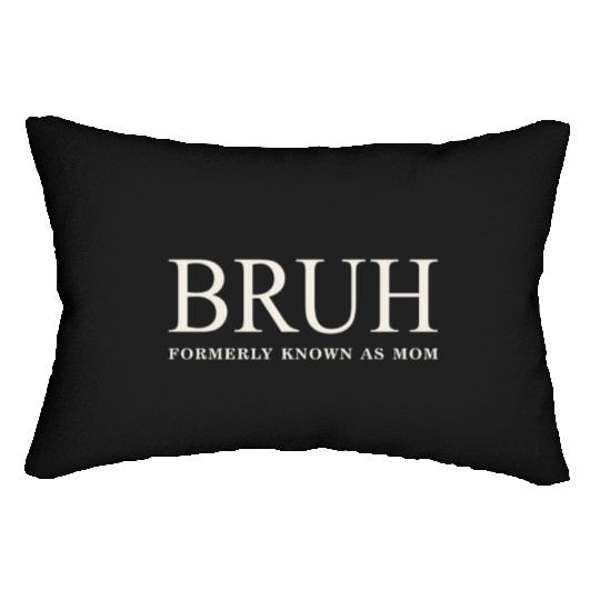 Funny Mother's Day Bruh: Formerly Known As Mom Lumbar Pillows