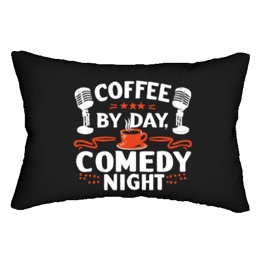 Coffee By Day Comedy By Night Comedian Lumbar Pillows