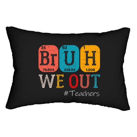 Bruh We Out Teachers Chemistry Teacher Lumbar Pillows