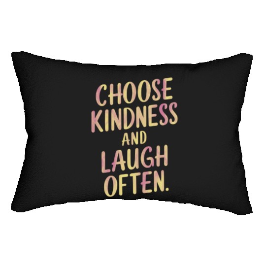 Choose Kindness And Laugh Often Motivation Lumbar Pillows