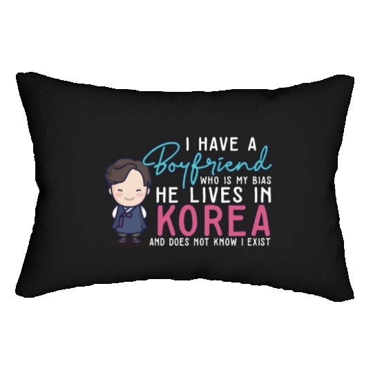 I Have A Boyfriend Kpop Idol Fan K Drama Lover I Lumbar Pillows