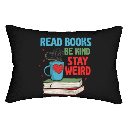Read Books Be Kind Stay Weird Reading Lumbar Pillows