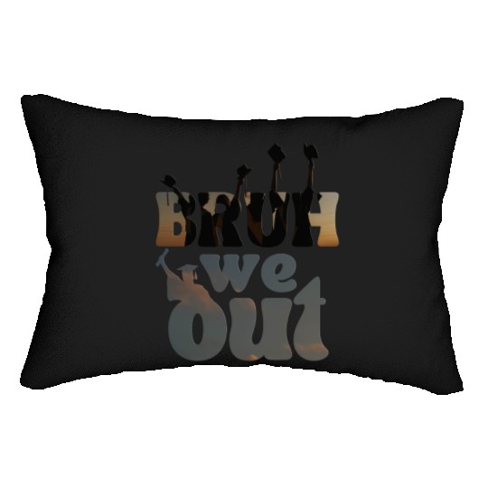 Bruh we out Graduation Graduate Lumbar Pillows