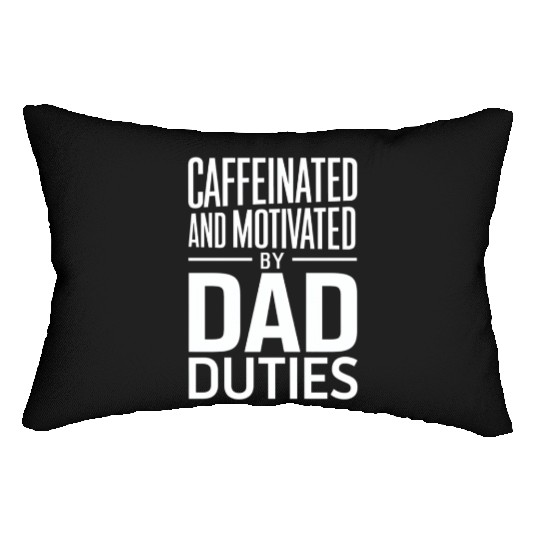 Caffeinated And Motivated By Dad Duties Lumbar Pillows