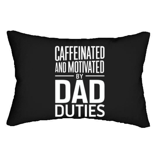 Caffeinated And Motivated By Dad Duties Lumbar Pillows