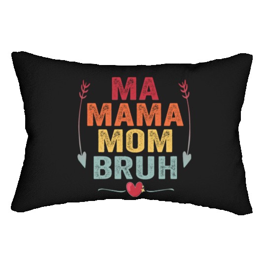 Ma Mama Mom Bruh Mother's Day Gift Lumbar Pillows