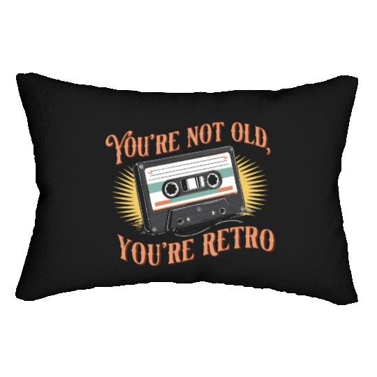 You're Not Old You're Retro Classic Cassette Tape Lumbar Pillows