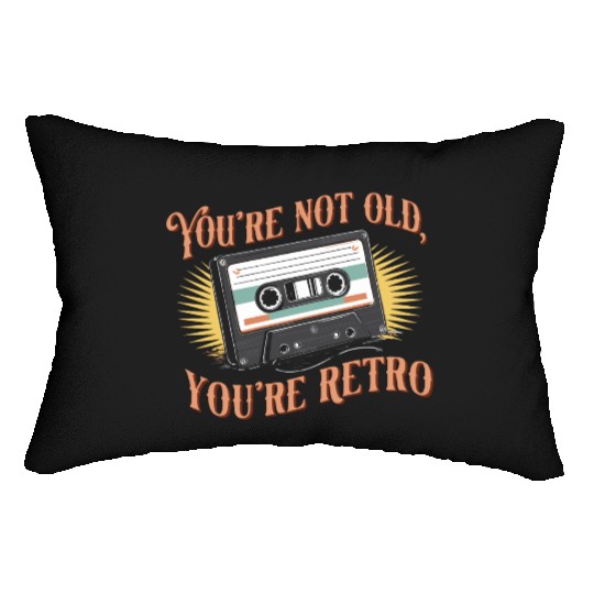 You're Not Old You're Retro Classic Cassette Tape Lumbar Pillows