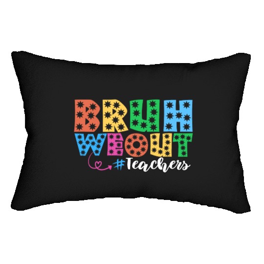 Bruh We Out Teachers summer teacher lovers Lumbar Pillows