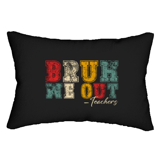 Bruh We Out Teachers Happy Last Day Of School Lumbar Pillows