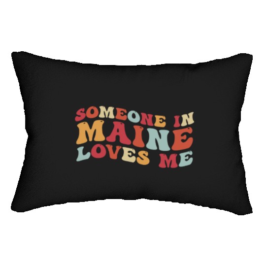 Someone In Maine Loves Me Lumbar Pillows