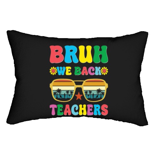 Bruh We Out Teachers End Of School Year Teacher Lumbar Pillows