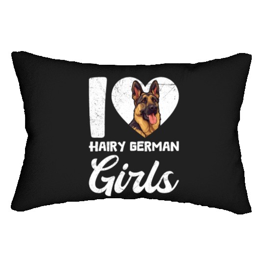 German Shepherd Dog I LOVE HAIRY GERMAN GIRLS Lumbar Pillows