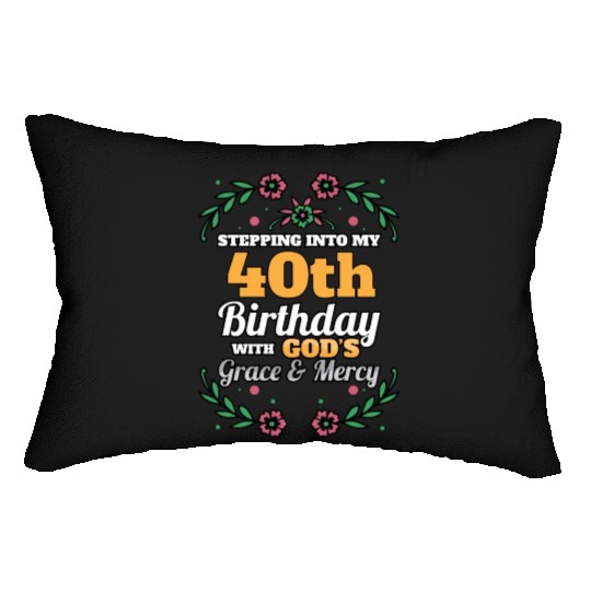 Stepping into my 40th Birthday Religious Bday Lumbar Pillows