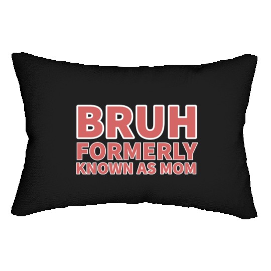 bruh formerly known as mom Lumbar Pillows