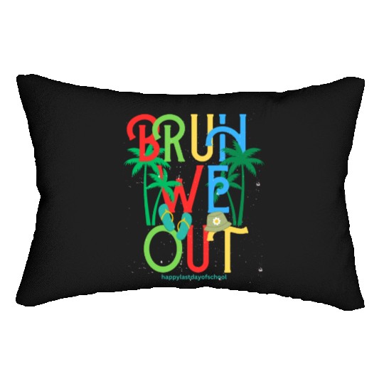 Happy last day of school bruh we out kids teacher Lumbar Pillows
