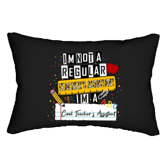 I'm Not a Regular Teacher Assistant Cool Teacher A Lumbar Pillows