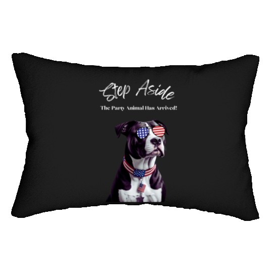 Step Aside The Party Animal Has Arrived AmStaff Lumbar Pillows
