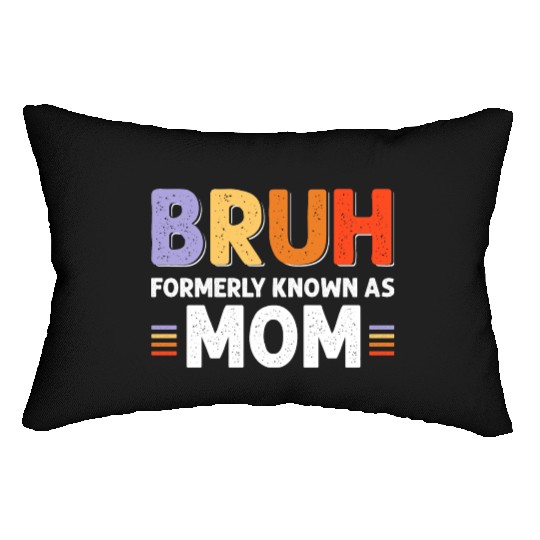 Bruh formerly known as mom Lumbar Pillows
