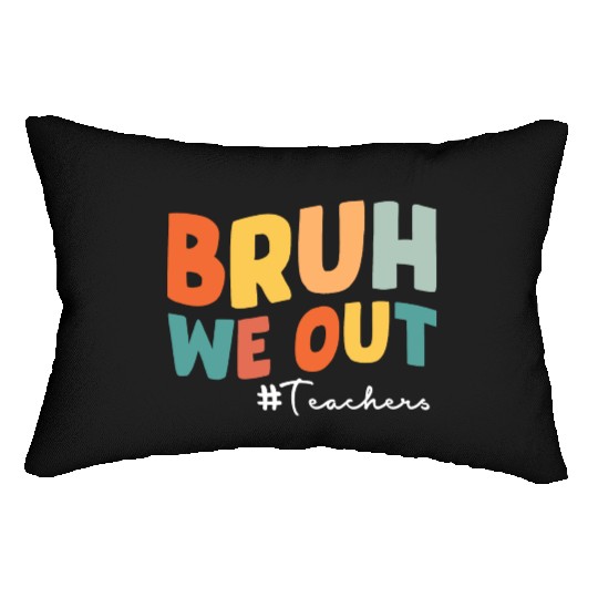 Bruh we out Teacher Lumbar Pillows