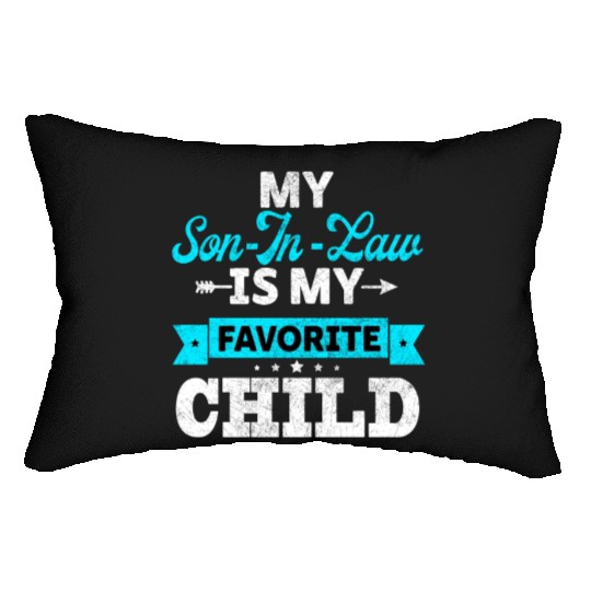 My Son in Law is my Favorite child Lumbar Pillows
