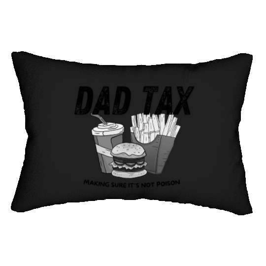 Dad Tax - Making Sure It's Not Poison Lumbar Pillows