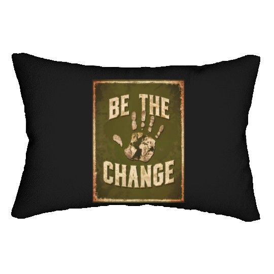 Be the Change - Inspirational & Motivational Quote Lumbar Pillows