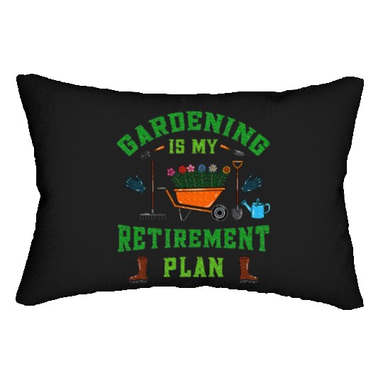 Gardening is My Retirement Plan Retired Gardener Lumbar Pillows