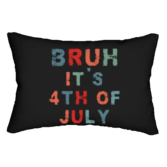Bruh It's 4th Of July Funny Retro Independence Day Lumbar Pillows