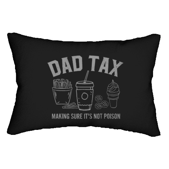Dad Tax Making Sure It s Not Poison Fathers Day Lumbar Pillows