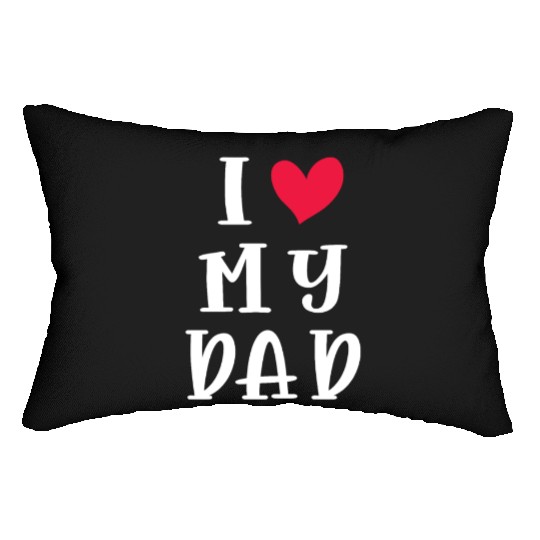 I Love My Dad, Gift for Dad Birthday Lumbar Pillows