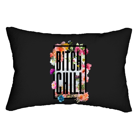 Chill Bitch Funny Inappropriate Adult Lumbar Pillows