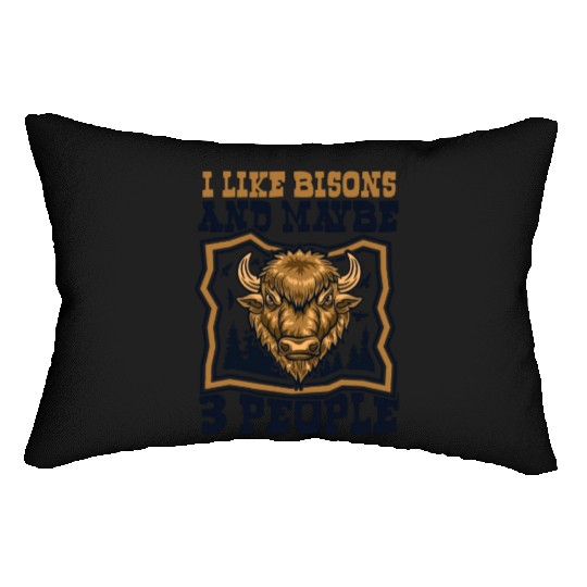 I Like Bisons And Maybe 3 People Buffalo Bovinae Lumbar Pillows
