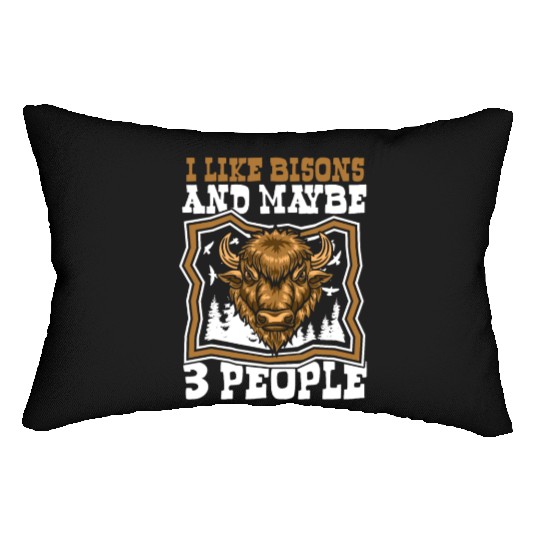 I Like Bisons And Maybe 3 People Buffalo Bovinae Lumbar Pillows